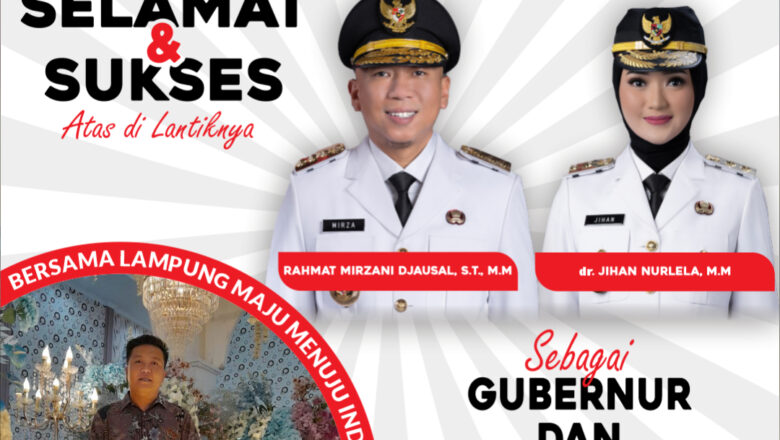 Selamat atas Pelantikan Rahmat Mirzani Djausal dan Jihan Nurlela sebagai Gubernur dan Wakil Gubernur Lampung 2025-2030